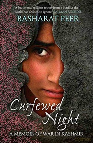 Curfewed Night: A Frontline Memoir of Life, Love and War in Kashmir - Basharat Peer [KSIĄŻKA]