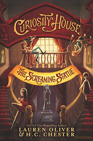Curiosity House: The Screaming Statue (Curiosity House, 2) - Lauren Oliver [KSIĄŻKA]