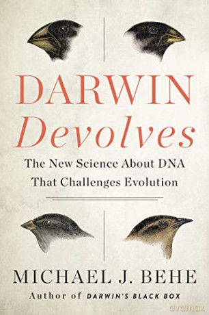 Darwin Devolves: The New Science about DNA That Challenges Evolution - Michael Behe [KSIĄŻKA]