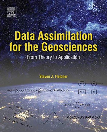 Data Assimilation for the Geosciences: From Theory to Application - Steven James Fletcher Dr. [KSIĄŻKA]