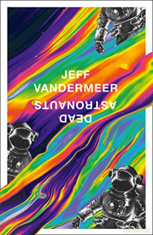 Dead Astronauts - Jeff Vandermeer [KSIĄŻKA]