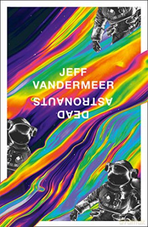 Dead Astronauts (Borne 2) - Jeff VanderMeer [KSIĄŻKA]