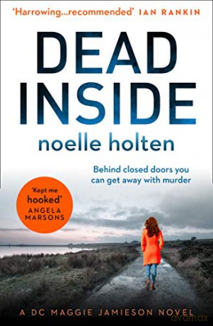 Dead Inside: An absolutely gripping serial killer thriller and your favourite new crime series: Book 1 (Maggie Jamieson Crime Thriller) - Noelle Holten [KSIĄŻKA]