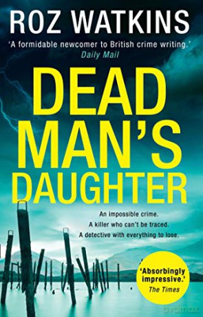 Dead Man's Daughter: The gripping must-read crime thriller of the year: Book 2 (A DI Meg Dalton thriller) - Roz Watkins [KSIĄŻKA]