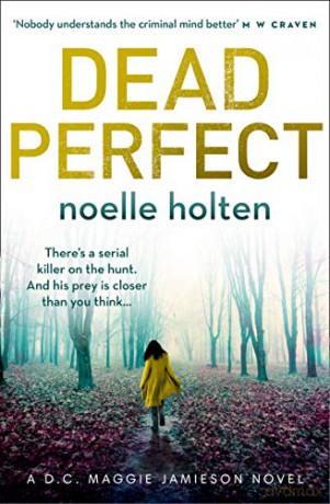 Dead Perfect: An absolutely gripping crime thriller with dark and jaw-dropping twists: Book 3 (Maggie Jamieson thriller) - Noelle Holten [KSIĄŻKA]