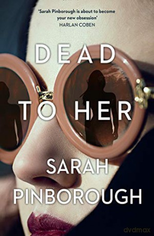 Dead to Her: The most gripping crime thriller book you have to read in 2020 from the No. 1 Sunday Times bestselling author! - Sarah Pinborough [KSIĄŻKA]
