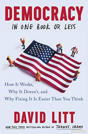 Democracy in One Book or Less: How It Works, Why It Doesn't, and Why Fixing It Is Easier Than You Think - David Litt [KSIĄŻKA]