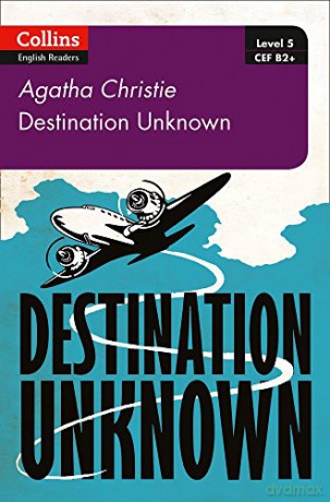 Destination Unknown: B2+ Level 5 (Collins Agatha Christie ELT Readers) - Christie [KSIĄŻKA]