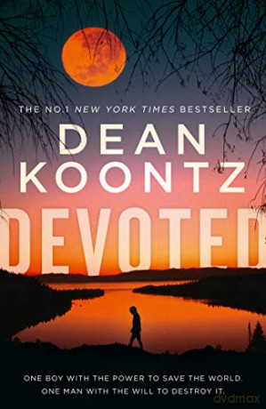 Devoted: The gripping new thriller from the No.1 bestseller: The gripping new crime thriller from the No.1 Sunday Times bestseller - Dean Koontz [KSIĄŻKA]