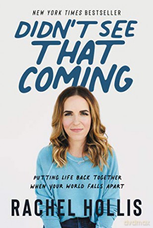 Didn't See That Coming: Putting Life Back Together When Your World Falls Apart - Rachel Hollis [KSIĄŻKA]