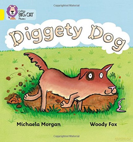 Diggety Dog: A humorous rhying story about a dog looking for a bone: Yellow/Band 3 (Collins Big Cat Phonics) - Michaela Morgan [KSIĄŻKA]