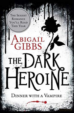 Dinner with a Vampire (The Dark Heroine, Book 1) - Abigail Gibbs [KSIĄŻKA]