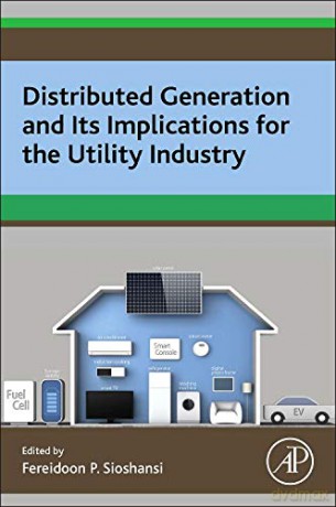 Distributed Generation and its Implications for the Utility Industry - Fereidoon P. Sioshansi [KSIĄŻKA]