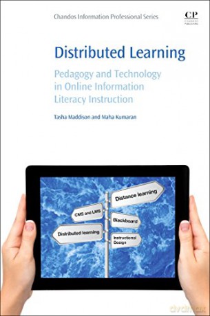 Distributed Learning: Pedagogy and Technology in Online Information Literacy Instruction - Tasha Maddison [KSIĄŻKA]
