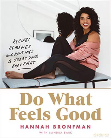 Do What Feels Good: Recipes, Remedies, and Routines to Treat Your Body Right - Hannah Bronfman [KSIĄŻKA]