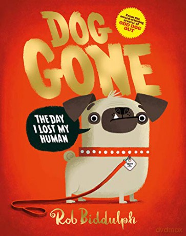 Dog Gone: The brand-new picture book from the creator of the No. 1 bestselling series based on the internet sensation, Draw with Rob! - Rob Biddulph [KSIĄŻKA]