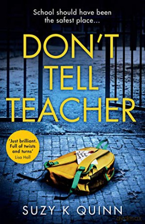 Don't Tell Teacher: A gripping psychological thriller with a killer twist, perfect for fans of Rachel Abbott - Suzy K Quinn [KSIĄŻKA]