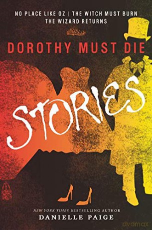 Dorothy Must Die Stories: No Place Like Oz, The Witch Must Burn, The Wizard Returns (Dorothy Must Die Novella) - Danielle Paige [KSIĄŻKA]
