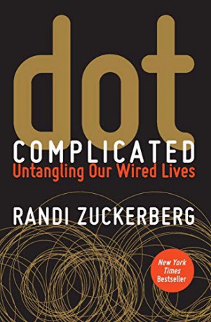 dot Complicated: Untangling Our Wired Lives - Randi Zuckerberg [KSIĄŻKA]