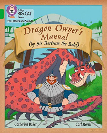 Dragon Owner's Manual: Band 05/Green (Collins Big Cat Phonics for Letters and Sounds) - Catherine Baker [KSIĄŻKA]