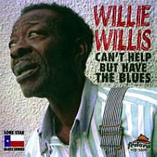 Willie Willis: Can't Help But Have the Blues [CD]