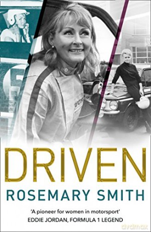 Driven: A pioneer for women in motorsport - an autobiography - Rosemary Smith [KSIĄŻKA]