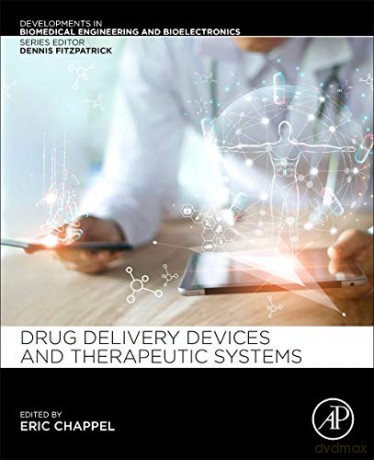 Drug Delivery Devices and Therapeutic Systems (Developments in Biomedical Engineering and Bioelectronics) - Eric Chappel [KSIĄŻKA]