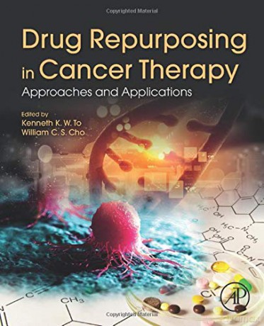 Drug Repurposing in Cancer Therapy: Approaches and Applications - Kenneth K.W. To [KSIĄŻKA]