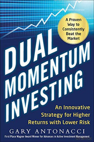 Dual Momentum Investing: An Innovative Strategy for Higher Returns with Lower Risk - Gary Antonacci [KSIĄŻKA]