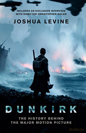 Dunkirk: The History Behind the Major Motion Picture - Joshua Levine [KSIĄŻKA]