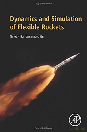 Dynamics and Simulation of Flexible Rockets - Timothy M. Barrows [KSIĄŻKA]