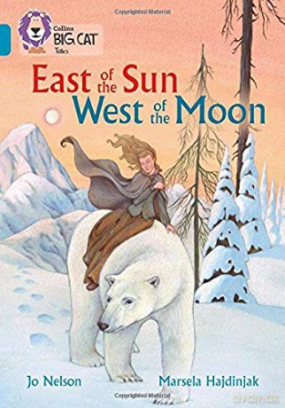 East of the Sun, West of the Moon: Band 13/Topaz (Collins Big Cat) - Jo Nelson [KSIĄŻKA]