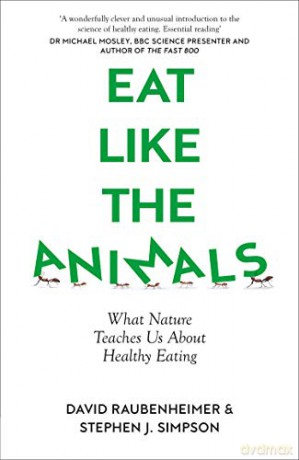 Eat Like the Animals: What Nature Teaches Us About Healthy Eating - David Raubenheimer [KSIĄŻKA]
