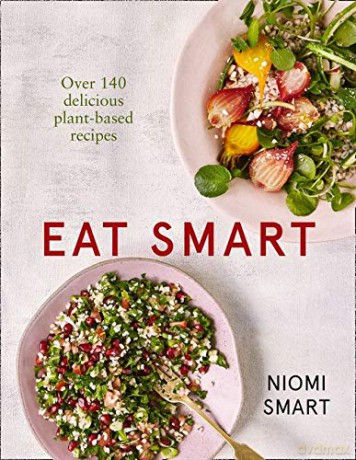 Eat Smart - Over 140 Delicious Plant-Based Recipes - Niomi Smart [KSIĄŻKA]