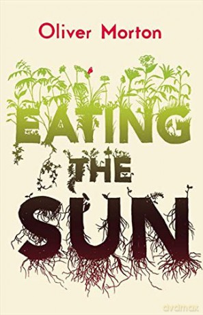 Eating the Sun: How Plants Power the Planet - Oliver Morton [KSIĄŻKA]