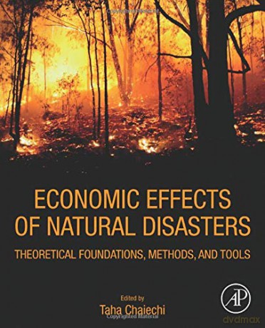 Economic Effects of Natural Disasters: Theoretical Foundations, Methods, and Tools - Taha Chaiechi [KSIĄŻKA]