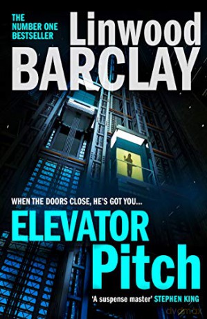 Elevator Pitch: The gripping new crime thriller from number one Sunday Times bestseller for fans of David Baldacci. (201 POCHE) - Linwood Barclay [KSIĄŻKA]