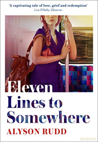 Eleven Lines to Somewhere: An emotional and uplifting story of love and loss for fans of Kate Atkinson - Alyson Rudd [KSIĄŻKA]