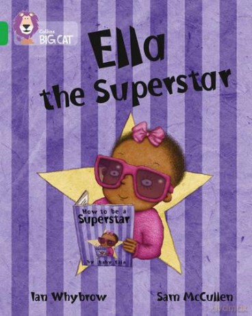 Ella the Superstar: This humorous story, told by her brother, reveals baby Ella's love of reading books.: Band 05/Green (Collins Big Cat) - Ian Whybrow [KSIĄŻKA]
