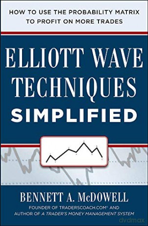 Elliot Wave Techniques Simplified: How to Use the Probability Matrix to Profit on More Trades - Bennett McDowell [KSIĄŻKA]