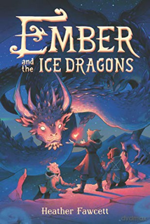 Ember and the Ice Dragons - Heather Fawcett [KSIĄŻKA]