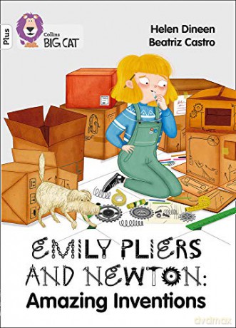 Emily Pliers and Newton: Amazing Inventions: Band 10+/White Plus (Collins Big Cat) - Helen Dineen [KSIĄŻKA]