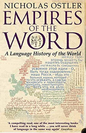Empires of the Word: A Language History of the World - Nicholas Ostler [KSIĄŻKA]