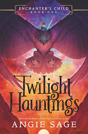 Enchanter's Child, Book One: Twilight Hauntings - Angie Sage [KSIĄŻKA]