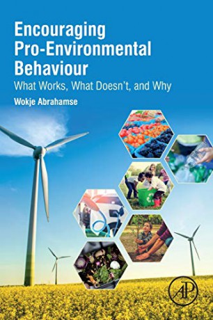 Encouraging Pro-Environmental Behaviour: What Works, What Doesn't, and Why - Wokje Abrahamse [KSIĄŻKA]