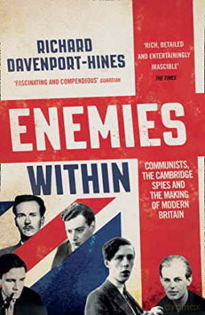 Enemies Within: Communists, the Cambridge Spies and the Making of Modern Britain - Richard Davenport-Hines [KSIĄŻKA]