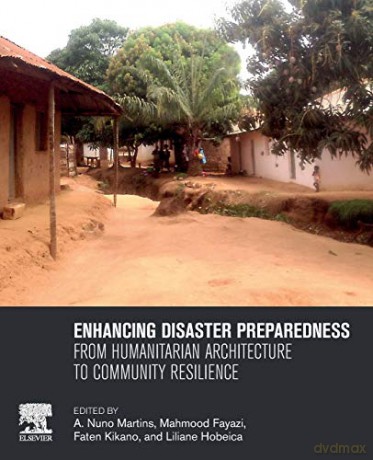 Enhancing Disaster Preparedness: From Humanitarian Architecture to Community Resilience - A. Nuno Martins [KSIĄŻKA]