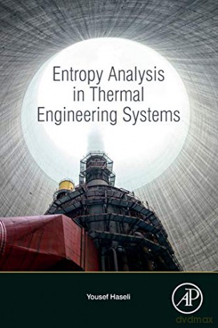 Entropy Analysis in Thermal Engineering Systems - Yousef Haseli [KSIĄŻKA]