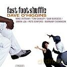 Dave O'Higgins: Fast Foot Shuffle [CD]