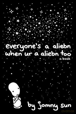 Everyone's a Aliebn When Ur a Aliebn Too: A Book - Jomny Sun [KSIĄŻKA]